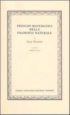 Opere. vol. 1: principi matematici della filosofia naturale