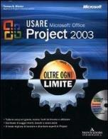 Usare microsoft office project 2003. oltre ogni limite. con cd - rom