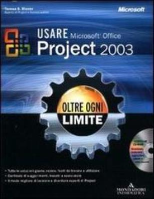Usare microsoft office project 2003. oltre ogni limite. con cd - rom