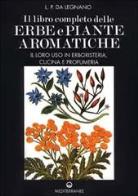 Il libro completo delle erbe e piante aromatiche. il loro uso in erboristeria, cucina e profumeria 