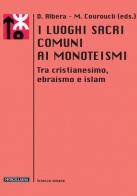 I luoghi sacri comuni ai monoteismi. tra cristianesimo, ebraismo e islam 