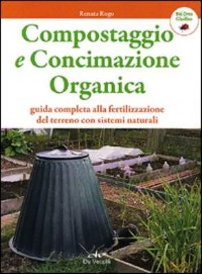 Compostaggio e concimazione organica. guida completa alla fertilizzazione del terreno con sistemi naturali