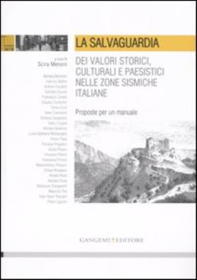 La salvaguardia dei valori storici, culturali e paesistici nelle zone sismiche italiane. proposte per un manuale. ediz. illustrata 