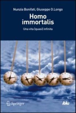 Homo immortalis. una vita (quasi) infinita