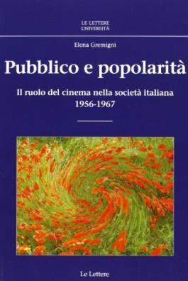 Pubblico e popolarità. il ruolo del cinema nella società italiana (1956 - 1967)