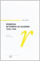 Venezia in tempo di guerra 1943 - 1945