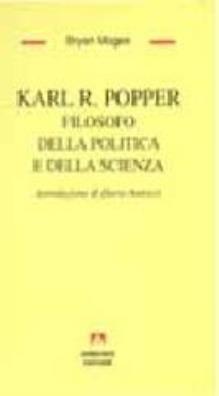 Karl r. popper. filosofo della politica e della scienza
