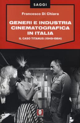 Generi e industria cinematografica in italia. il caso titanus (1949 - 1964)