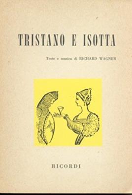 Tristano e isotta. opera in 3 atti