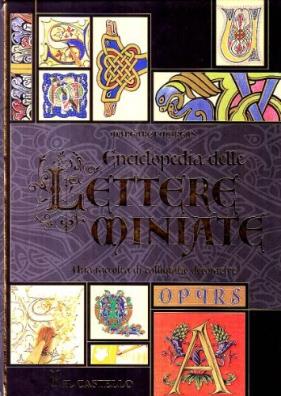 Enciclopedia delle lettere miniate. una raccolta di calligrafie decorative