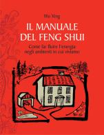 Il manuale del feng shui  come far fluire l'energia negli ambienti in cui viviamo