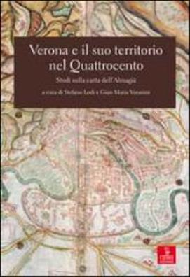 Verona e il suo territorio nel quattrocento. studi sulla carta dell'almagià