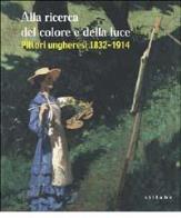 Alla ricerca del colore e della luce. pittori ungheresi 1832 - 1914