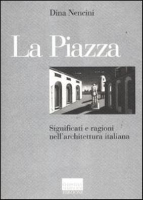 La piazza. significati e ragioni nell'architettura italiana 