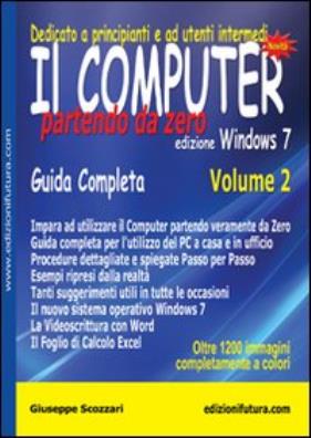 Il computer partendo da zero . vol. 2: windows 7
