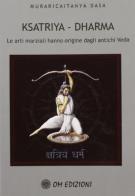 Ksatriya - dharma. le arti marziali hanno origine dagli antichi veda