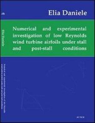 Numerical and experimental investigation of low reynolds number wind turbine airfoil under stall and post - stall conditions