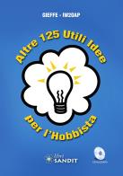 Altre 125 utili idee per l'hobbista. con cd - rom