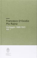 Francesco d'ovidio pio rajna. carteggio 1868 - 1925