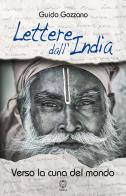 Lettere dall'india. verso la cuna del mondo