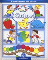 I colori. l'enciclopedia dei piccoli. ediz. illustrata 