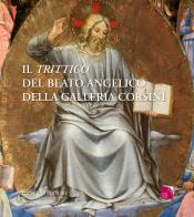 Il «trittico» del beato angelico della galleria corsini. ediz. illustrata 