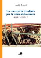 Centenario freudiano per la teoria della clinica (1913 - 15; 2013 - 15) (un)