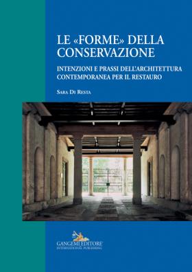 Le «forme» della conservazione. intenzioni e prassi dell'architettura contemporanea per il restauro 