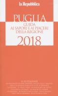 Puglia. guida ai sapori e ai piaceri della regione 2018