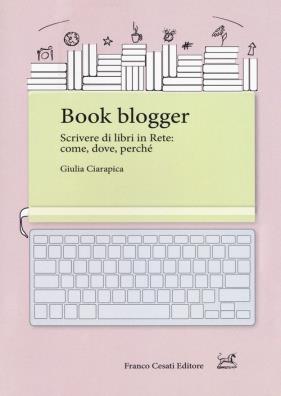 Book blogger. scrivere di libri in rete: come, dove, perché