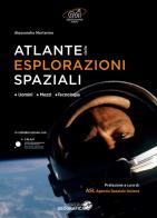 Atlante delle esplorazioni spaziali. uomini, missioni, tecnologie. ediz. illustrata