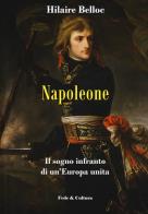 Napoleone. il sogno infranto di uneuropa unita
