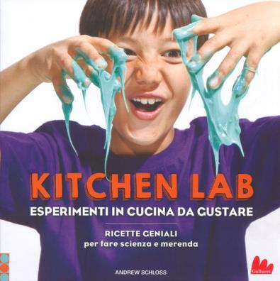 Kitchen lab esperimenti in cucina da gustare. ricette geniali per fare scienza e merenda