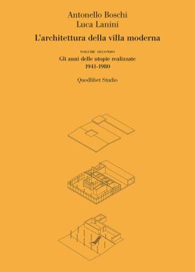 L'architettura della villa moderna . vol. 2: gli anni delle utopie realizzate 1941 - 1980
