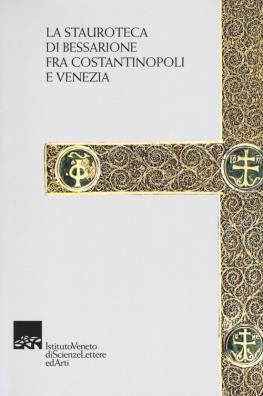 La stauroteca di bessarione fra costantinopoli e venezia