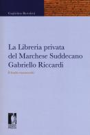 La libreria privata del marchese suddecano gabriello riccardi. il fondo manoscritti 