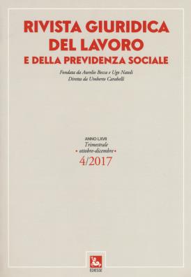 Rivista giuridica del lavoro e della previdenza sociale (2017). vol. 4: (ottobre - dicembre)