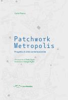 Patchwork metropolis. progetto di città contemporanea