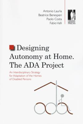 Designing autonomy at home. the ada project. an interdisciplinary strategy for adaptation of the homes of disabled persons