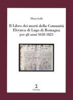 Il libro dei morti della comunità ebraica di lugo di romagna per gli anni 1658 - 1825 