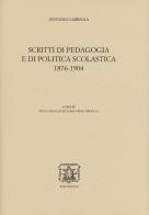 Scritti di pedagogia e di politica scolastica 1876 - 1904