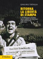 Ritorna la libertà di stampa. il giornalismo italiano dalla caduta del fascismo alla costituente (1943 - 1947)