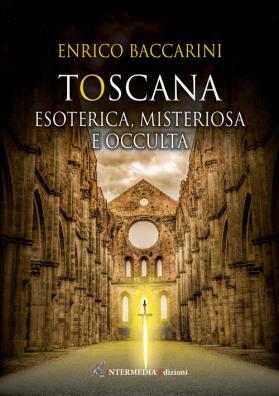 Toscana. esoterica, misteriosa e occulta