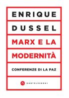 Marx e la modernità. conferenze di la paz