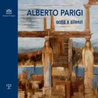 Alberto parigi. orme e silenzi. catalogo della mostra (treviso, 7 - 20 maggio 2022). ediz. illustrata