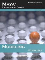 Maya. modeling. excercises. ediz. integrale. con dvd - rom. vol. 1