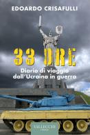33 ore. diario di viaggio dall'ucraina in guerra. ediz. integrale