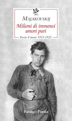 Milioni di immensi amori puri. poesie d'amore 1913 - 1922
