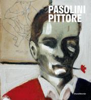 Pasolini pittore. catalogo della mostra (27 ottobre 2022 - 16 aprile 2023). ediz. a colori