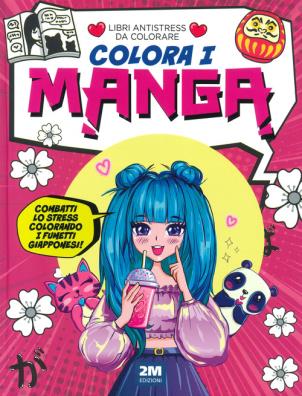 Colora i manga. libri antistress da colorare. ediz. illustrata
